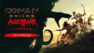 Conan Exiles - Age of War: Chapter 3 - Q&A