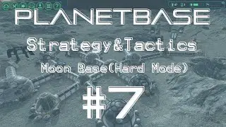 Planetbase Strategy & Tactics 7: A Delicious Cycle