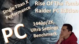 PC - Rise Of The Tomb Raider - Benchmark Tests and Results - GTX Titan X - 2K/1440p