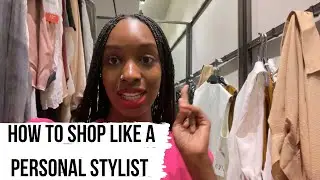 How To Shop Like A Personal Stylist | Go Shopping with a Stylist | Shop like a Fashion Expert