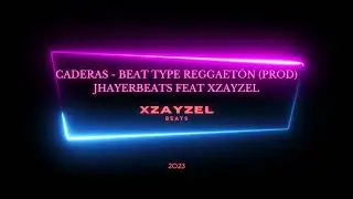 Caderas - Beat Type Reggaet&oacute;n - (Prod) JhayERbeats Feat xZayzel