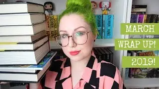 MARCH 2019 WRAP UP! - 9 BOOKS!