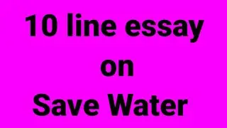 10 line essay on save water/paragraph on save water/essay on save water/importance of saving water