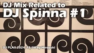[ DJ Mix Related to DJ Spinna 01 ] DJ PLAY 241208