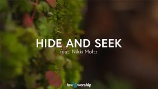 Hide and Seek (feat. Nikki Moltz) - Lyric Video // First15 Worship
