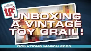 Unboxing a vintage toy Grail - March 2023 - Toy Polloi Two