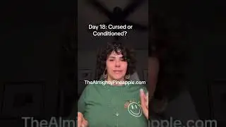 Day 18: Cursed or Conditioned? 