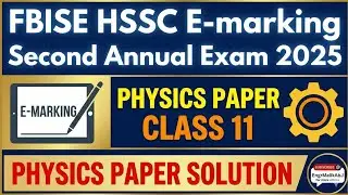 Physics class 11 paper solution 2025 | E-marking FBISE HSSC 2nd Annual Exam 2025 #fbise #physics 