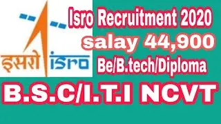 Isro vacancy 2020 salary 44900 Be,B.tech,diploma,bsc,iti can apply