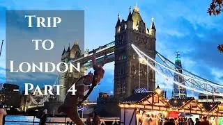 Trip to London - Part 4 | Christmas Market near Tower Bridge | Food Stalls | Christmas Vibes
