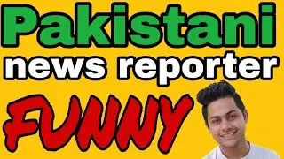 Pakistani news reporter roast video | funny news reporter 2020 | pakistani news reporter comedy