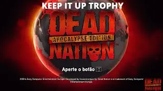 DEAD NATION APOCALYPSE EDITION PS4: KEEP IT UP TROPHY