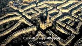 How shall I sing that Majesty - Coe Fen