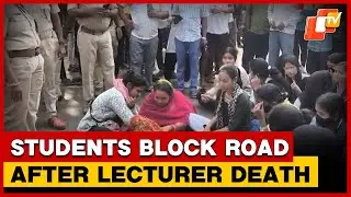 Students Block Cuttack&ndash;Paradeep Road After Kujang College Lecturer Dies In Accident | Odisha | OTV