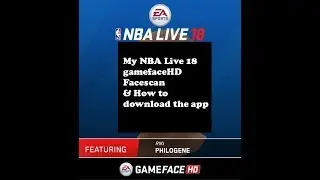 My NBA LIVE 18 Gameface HD FaceScan & How To Download The App
