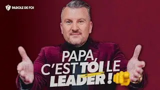 PAPA, c'est toi le LEADER ! | Jo&euml;l Spinks