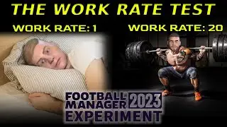 The Work Rate Test | Football Manager 2023 Experiment