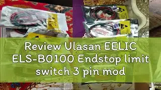 Review Ulasan EELIC ELS-B0100 Endstop limit switch 3 pin module cnc 3d printer homing saklar spdt m