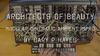ARCHITECTS OF BEAUTY - Cinematic Modular feat: #vostok #cosmosquencer #eurorack