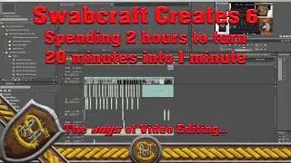 Swabcraft Creates 6: Spending 2 hours to turn 20 minutes into 1 minute (making shorts) (Stream Vod)