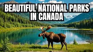 Top 10 Beautiful National Parks in Canada | Canada Travel Guide