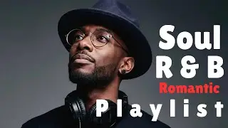 【R&B Soul】Relax Chill Playlist &ndash; R&B Relax Deep Soul Vibes - Soulful Vocals & Slow tempo ballad