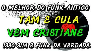 MC´S TAM E CULA ( VEM CRISTIANE )