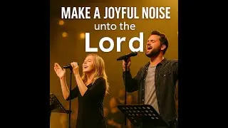 Make a Joyful Noise unto the Lord (Psalm 100) Worship Choir Live | Joyful Praise & Thanksgiving Song