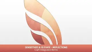 Sensetive5 & Elevate - Reflections (Craft Integrated Remix)