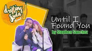 Until I Found You by Stephen Sanchez | Cover by Drifting Soda
