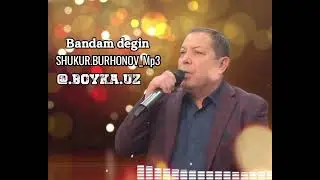 SHUKUR.BURHONOV..Bandam degin
