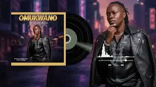 OMUKWANO  - William Keys (Official Audio) | New Ugandan Music 2025