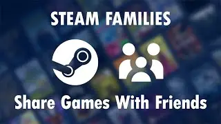 How to SHARE Steam Games with Anyone