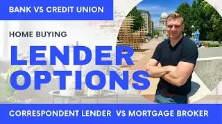 Mortgage Lender Options - Bank vs Credit Union vs Correspondent Lender vs Mortgage Broker.
