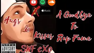 SWF eXo - Hugs & Kisses / A Goodbye To Rap Fame (Official Lyric Video) Prod. H3 Beats