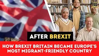 How Brexit Britain became Europe&rsquo;s most migrant-friendly country | Outside Views UK