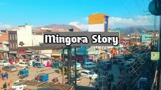 MINGORA STORIES || MANGORA KP SWAT STORY || one of the top 3 largest cities of kpk Pakistan