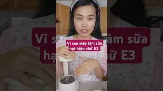 V&igrave; sao m&aacute;y l&agrave;m sữa hạt hiện chữ E3 #shorts #short #maylamsuahat #vickynguyen #cuocsongmy #suahat