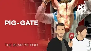 PIG-GATE UNCOVERED! | The Bear Pit Pod