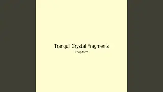 Tranquil Crystal Fragments