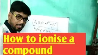 How to ionize a compound | Ionisation of compounds