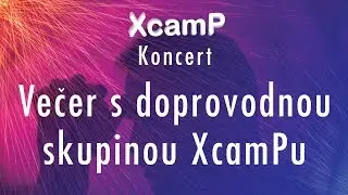 Večer s doprovodnou skupinou XcamPu 2019