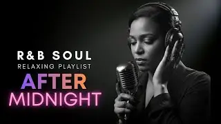 [R&B Soul] Chill R&B Soul 🌙 Relaxing Late Night Music | Aftertone