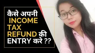 INCOME TAX REFUND ENTRIES IN TALLY