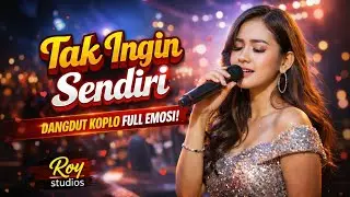 Tak Ingin Sendiri – Dangdut Koplo Enak Banget | Cover Roy studios