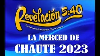 REVELACION 5.40 EN LA MERCED DE CHAUTE 24 SETIEMBRE DEL 2023
