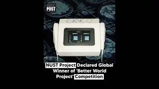 NUST Project Declared Global Winner of 'Better World Project' Competition