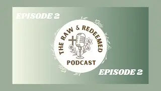 Burnout Isn&rsquo;t a Weakness| It&rsquo;s a Signal | The Raw & Redeemed Podcast Ep. 2