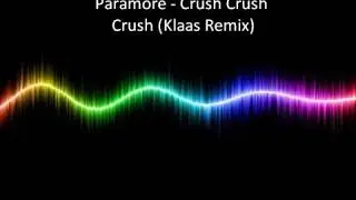 Paramore - Crush Crush Crush (Klaas Remix)
