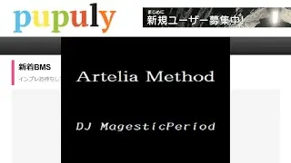 【BMS】【pupuly】Artelia Method(More Scratch Remix)【Autoplay】
